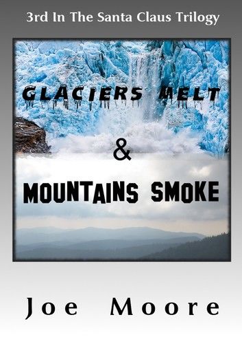 Glaciers Melt & Mountains Smoke