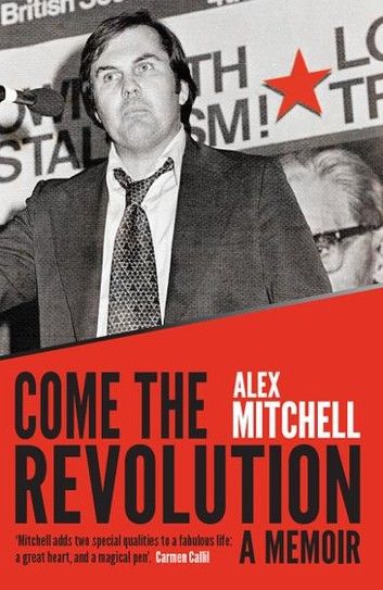 Come the Revolution: A Memoir