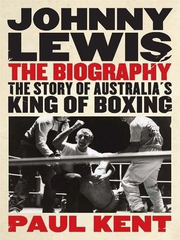 Johnny Lewis The Biography: The Story Of Australia\