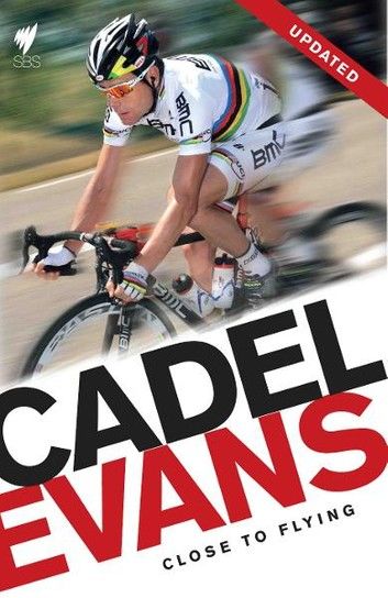 Cadel Evans: Close To Flying
