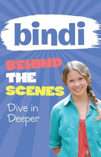 Bindi Behind the Scenes 4: Dive in Deeper