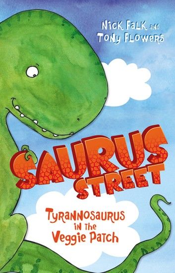 Saurus Street 1: Tyrannosaurus in the Veggie Patch