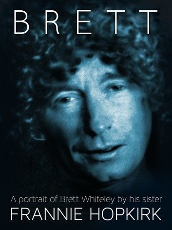 Brett: A portrait of Brett Whiteley by his sister