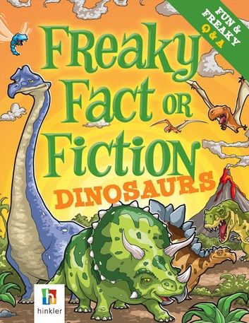 Freaky Fact or Fiction Dinosaurs