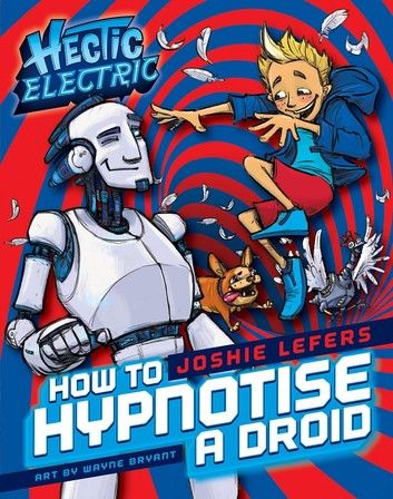 Hectic Electric: How To Hypnotise A Droid