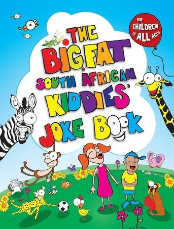 The Big, Fat South African Kiddies’ Joke Book