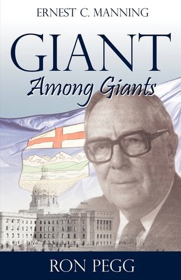 Giant Among Giants: Ernest C. Manning