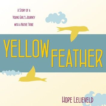 Yellow Feather: A Story of Young Girl\