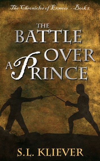 The Battle Over a Prince: The Chronicles of Exmoor - Book 2