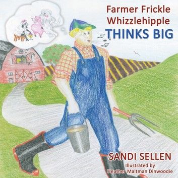Farmer Frickle Whizzlehipple Thinks Big