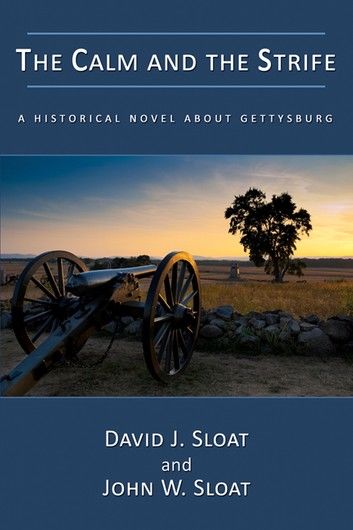 The Calm and the Strife: A Historical Novel About Gettysburg