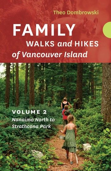 Family Walks and Hikes of Vancouver Island — Volume 2: Nanaimo North to Strathcona Park