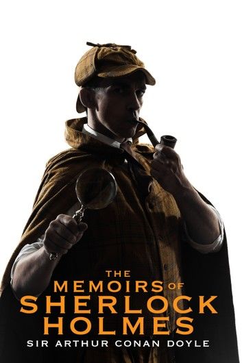 The Memoirs of Sherlock Holmes (Illustrated)