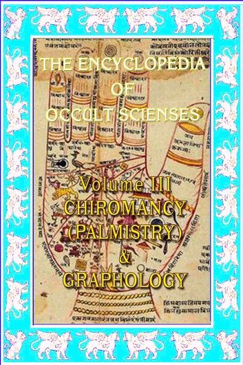 Encyclopedia Of Occult Scienses Vol. III Chiromancy (Palmistry) And Graphology
