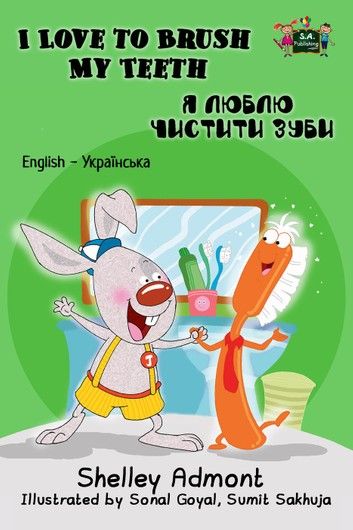I Love to Brush My Teeth: English Ukrainian Bilingual Book