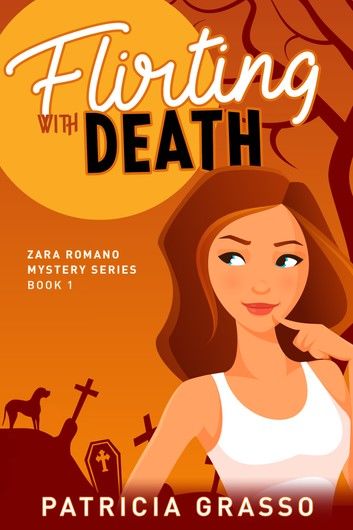 Flirting With Death (Book 1 Zara Romano Msytery Series)