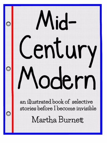 Mid-Century Modern an illustrated book of selective stories before I become invisible