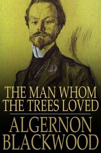 The Man Whom the Trees Loved