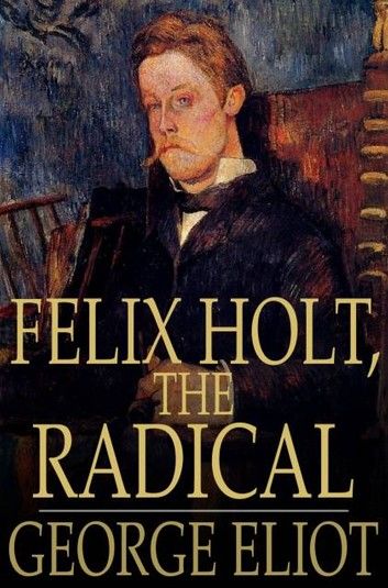 Felix Holt, the Radical