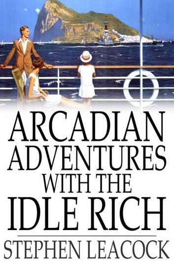 Arcadian Adventures with the Idle Rich