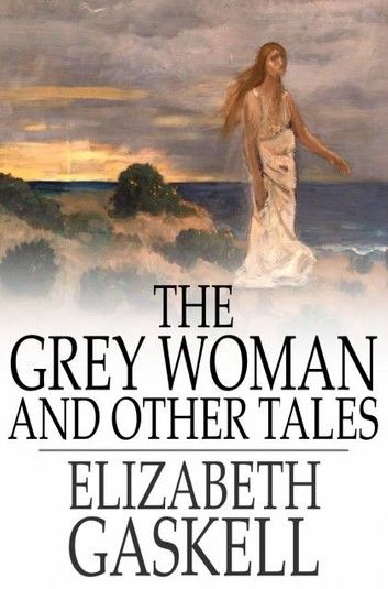 The Grey Woman and Other Tales