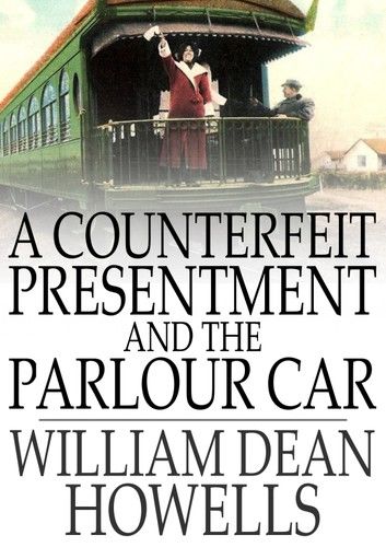 A Counterfeit Presentment and The Parlour Car