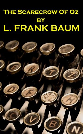 Lyman Frank Baum - The Scarecrow Of Oz