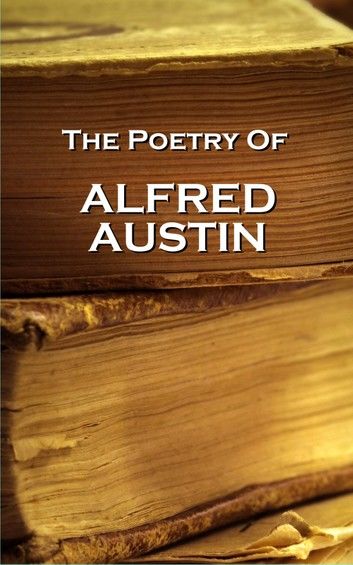 Alfred Austin, The Poetry