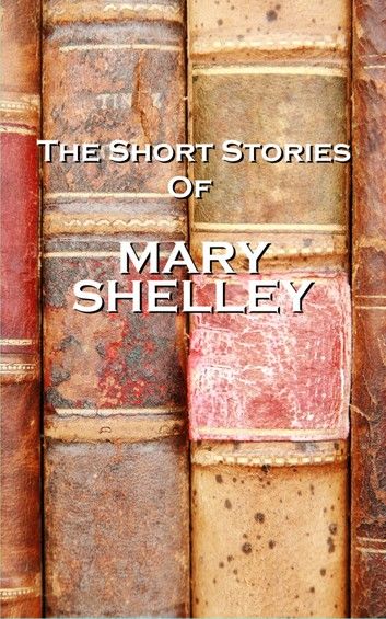 The Short Stories Of Mary Shelley