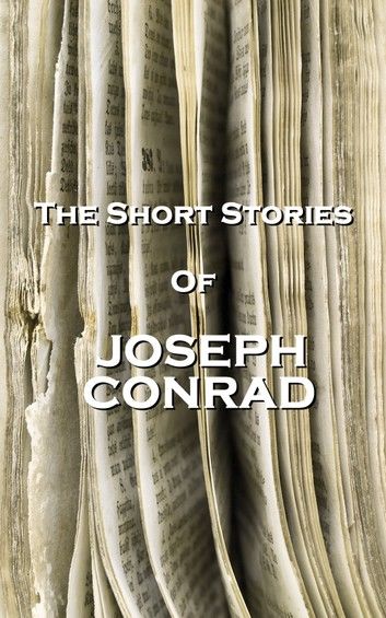 The Short Stories Of Joseph Conrad