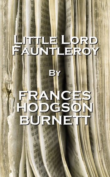 Frances Hodgson Burnett - Little Lord Fauntleroy: Perhaps there is a language which is not made of words and everything in the world understands it.