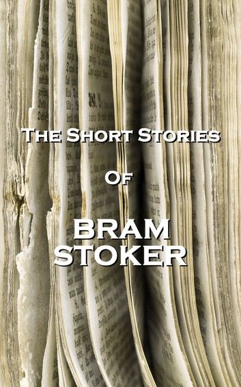 The Short Stories Of Bram Stoker
