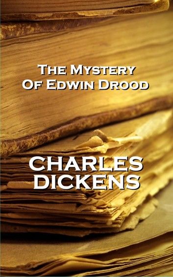 Charles Dickens’’ the Mystery of Edwin Drood: A Man Is Lucky If He Is the First Love of a Woman. a Woman Is Lucky If She Is the Last Love of a Man.