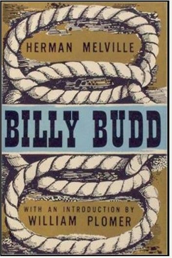 Herman Melville’’s Billy Budd, the Sailor: Truth Uncompromisingly Told Will Always Have Its Jagged Edges