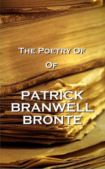 The Poetry Of Patrick Branwell Bronte