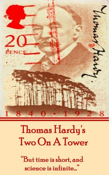 Thomas Hardy’’s Two on a Tower: But Time Is Short, and Science Is Infinite...