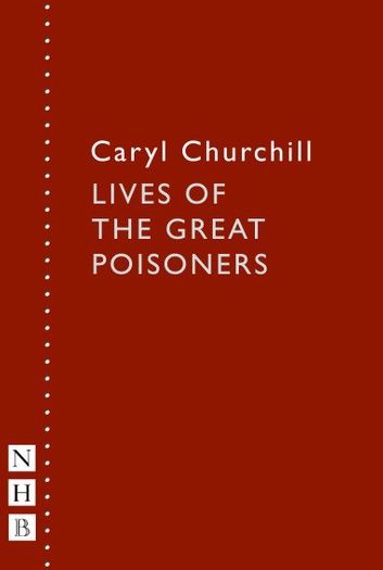 Lives of the Great Poisoners (NHB Modern Plays)