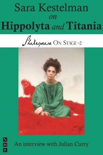 Sara Kestelman on Hippolyta and Titania (Shakespeare On Stage)