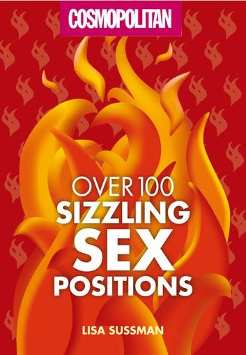 Cosmopolitan Over 100 Sizzling Sex Positions