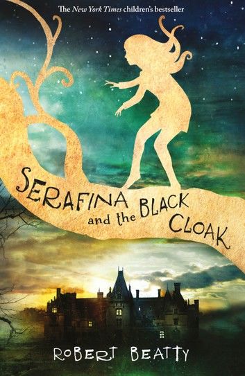 Serafina and the Black Cloak (The Serafina Series)