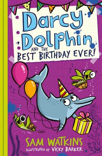 Darcy Dolphin and the Best Birthday Ever! (Darcy Dolphin)