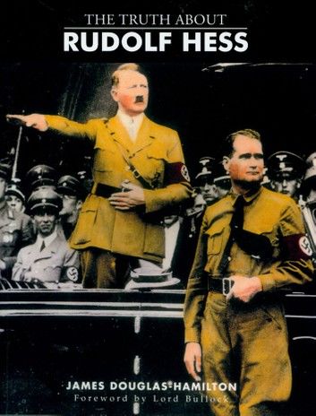 The Truth About Rudolf Hess