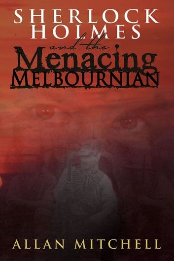 Sherlock Holmes and the Menacing Melbournian