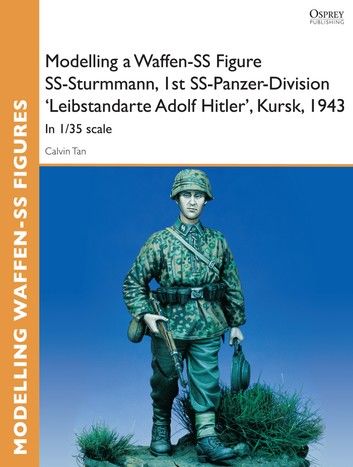 Modelling a Waffen-SS Figure SS-Sturmmann, 1st SS-Panzer-Division \