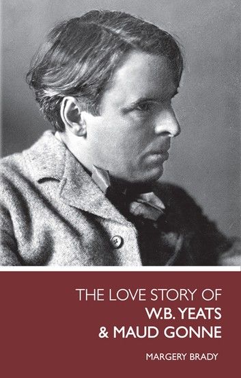 The Love Story Of W.B. Yeats & Maud Gonne