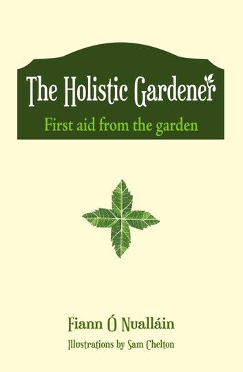 The Holistic Gardener: First Aid from the Garden