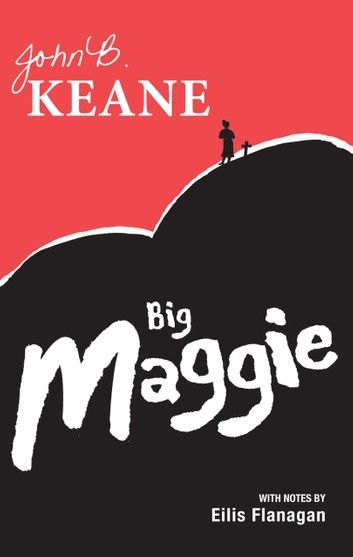 Big Maggie: Schools edition with notes by Eilis Flanagan