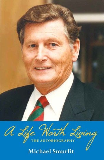A Life Worth Living: Michael Smurfit\
