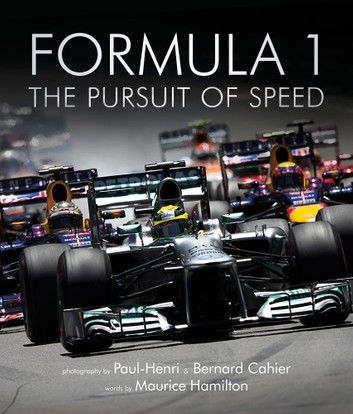 Formula One: The Pursuit of Speed: A Photographic Celebration of F1’s Greatest Moments