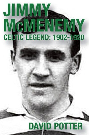 Jimmy McMenemy - Celtic Legend 1902-1920